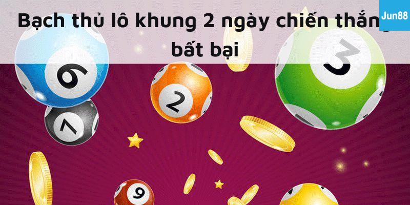 Bạch thủ lô khung 2 ngày Lưu ý quan trọng khi chơi bạch thủ lô khung 2 ngày