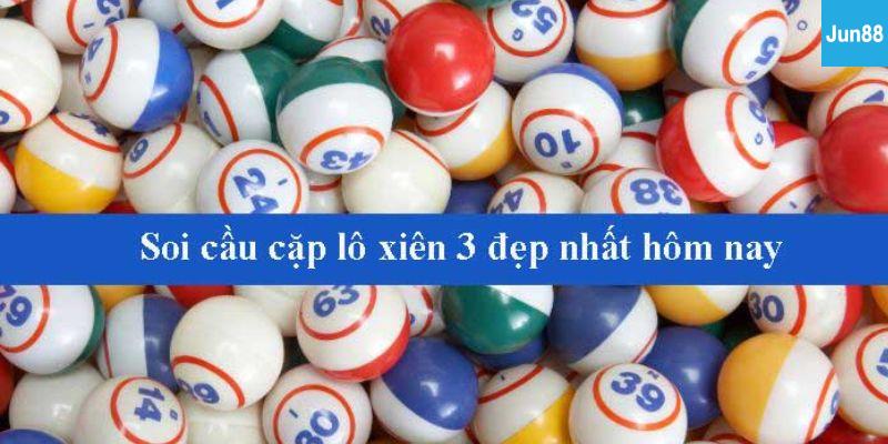 Tiêu chí lựa chọn cặp xiên 3 đẹp nhất để tối ưu lợi nhuận