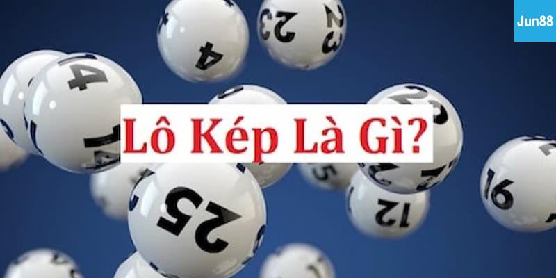 Lô kép hôm nay Lô Kép Là Gì?