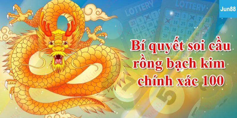 Mẹo chơi lô top rồng bạch kim dễ trúng tại Jun88