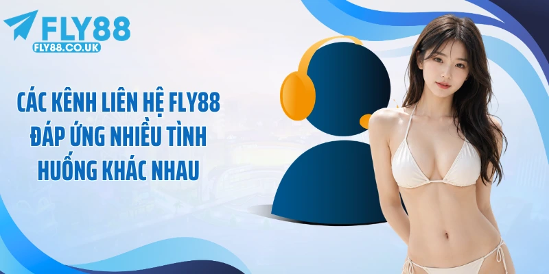 Các kênh liên hệ Fly88 đáp ứng nhiều tình huống khác nhau