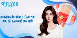 Khuyến Mãi Tháng 8 Của FLY88: 8 Ưu Đãi Đáng Chờ Đón Nhất